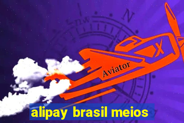 alipay brasil meios